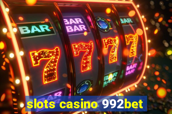 slots casino 992bet